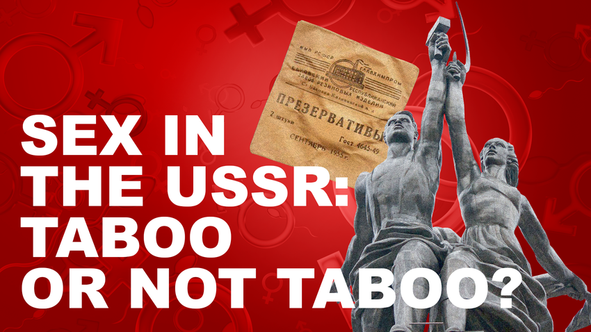 Sex In The Ussr Taboo Or Not Taboo Russia Beyond