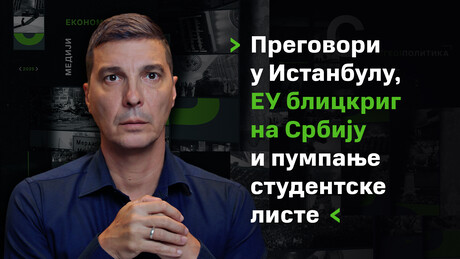 "Osvrt"sa Vrzićem: Pregovori u Istanbulu, EU blickrig na Srbiju i pumpanje studentske liste