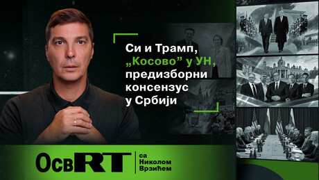 "ОсвРТ са Врзићем": Си и Трамп, "Косово" у УН, предизборни консензус у Србији